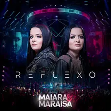 Maiara & Maraisa - REFLEXO (DELUXE) (AO VIVO) 