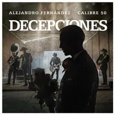 Alejandro Fernández - DECEPCIONES - SINGLE