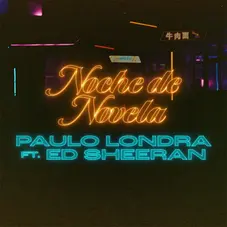 Paulo Londra - NOCHE DE NOVELA (FT. ED SHEERAN) - SINGLE