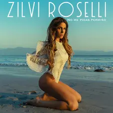 Zilvi Roselli  - NO ME PIDAS PERMISO - SINGLE