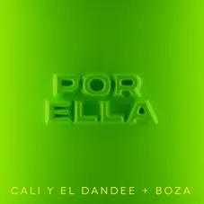 Cali Y El Dandee - POR ELLA (FT. BOZA) - SINGLE