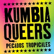 Kumbia Queers - PECADOS TROPICALES