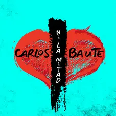 Carlos Baute - NI LA MITAD - SINGLE 