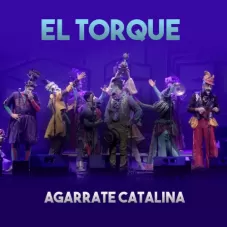 Agarrate Catalina - EL TORQUE (EN VIVO) - SINGLE