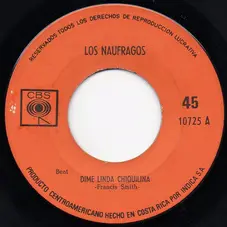 Los Nufragos - DIME LINDA CHIQUILINA / Y TIENE MUCHO QUE VER - SINGLE