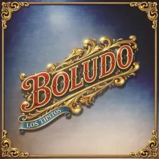 Los Tipitos - BOLUDO