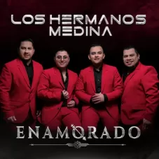 Los Hermanos Medina - ENAMORADO - SINGLE