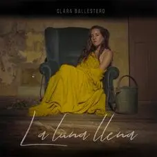 Clara Ballestero - LA LUNA LLENA - SINGLE
