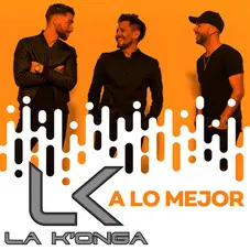 La K´onga (La Konga) - A LO MEJOR - SINGLE