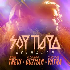 Gloria Trevi - SOY TUYA (RELOAD) - (G. TREVI / A. GUZMÁN / S. YATRA) - SINGLE