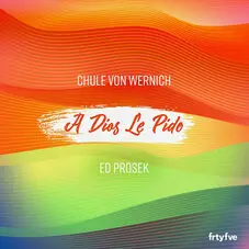 Chule von Wernich - A DIOS LE PIDO (FT. ED PROSEK) - SINGLE