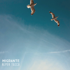 Alper Tuzcu - MIGRANTE