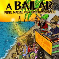 Fidel Nadal - A BAILAR (FT. FREEDOMSOUNDS) - SINGLE