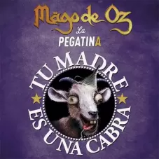 Mago de Oz - TU MADRE ES UNA CABRA - SINGLE