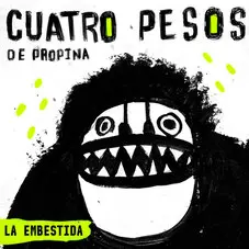 Cuatro Pesos de Propina - LA EMBESTIDA - SINGLE