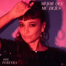 Sol Pereyra - MEJOR QUE ME DEJES - SINGLE