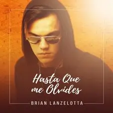 Brian Lanzelotta - HASTA QUE ME OLVIDES - SINGLE