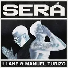 Llane - SERÁ (FT. MANUEL TURIZO) - SINGLE