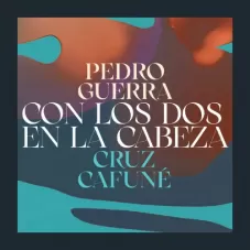 Pedro Guerra - CON LOS DOS EN LA CABEZA - SINGLE