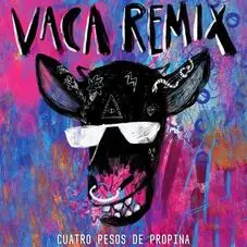 Cuatro Pesos de Propina - VACA REMIX - SINGLE