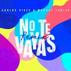 Carlos Vives - NO TE VAYAS REMIX - SINGLE