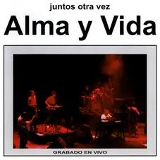 Alma y Vida - JUNTOS OTRA VEZ