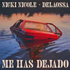 Nicki Nicole - ME HAS DEJADO (FT.DELAOSSA) - SINGLE