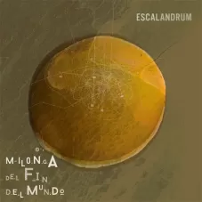 Escalandrum - MILONGA DEL FIN DEL MUNDO - SINGLE