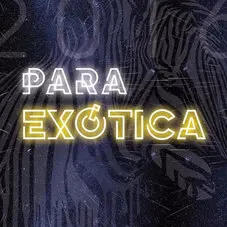 Para Extica - PARA EXTICA