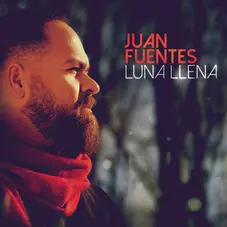 Juan Fuentes - LUNA LLENA - SINGLE