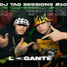 L GANTE - L-GANTE / DJ TAO SESSIONS #10 (FT. DJ TAO) - SINGLE