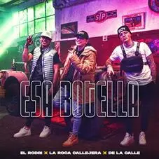 De La Calle - ESA BOTELLA (FT.LA ROCA CALLEJERA Y EL RODRI) - SINGLE