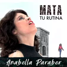 Anabella Paraber  - MATA TU RUTINA - SINGLE