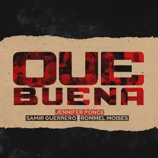Samir Guerrero - QUE BUENA (FT. ROMMEL MOISES / JENNIFER PONCE)