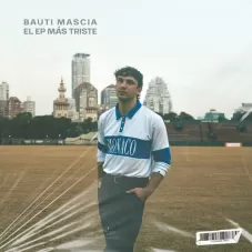 Bauti Mascia - EL EP MS TRISTE - EP