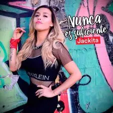 Jackita - NUNCA ES SUFICIENTE - SINGLE