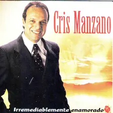 Cris Manzano - IRREMEDIABLEMENTE ENAMORADO