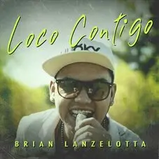 Brian Lanzelotta - LOCO CONTIGO - SINGLE