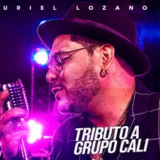 Uriel Lozano - TRIBUTO A GRUPO CALI