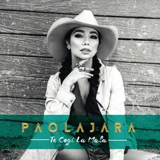Paola Jara - TE COG LA MALA - SINGLE