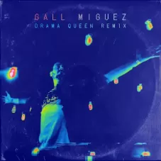 Gall Miguez - DRAMA QUEEN (REMIX) - SINGLE
