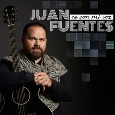 Juan Fuentes - ES CON MI VOZ