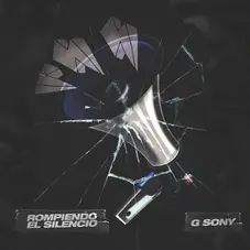 G Sony - ROMPIENDO EL SILENCIO - SINGLE