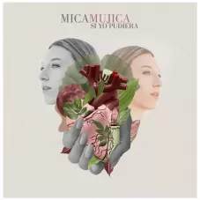 MICA Mujica - SI YO PUDIERA - SINGLE