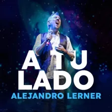 Alejandro Lerner - A TU LADO - SINGLE 