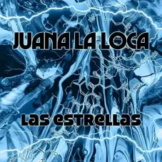Juana la Loca - LAS ESTRELLAS - SINGLE
