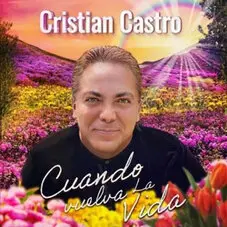 Cristian Castro - CUANDO VUELVA LA VIDA - SINGLE