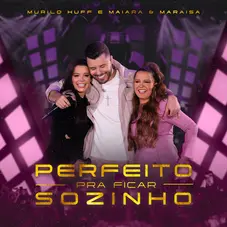 Maiara & Maraisa - PERFEITO PRA FICAR SOZINHO (AO VIVO) - SINGLE