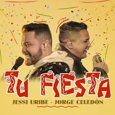 Jessi Uribe - TU FIESTA (FT. JORGE CELEDN) - SINGLE