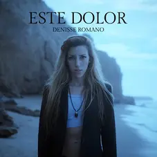 Denisse Romano - ESTE DOLOR - SINGLE